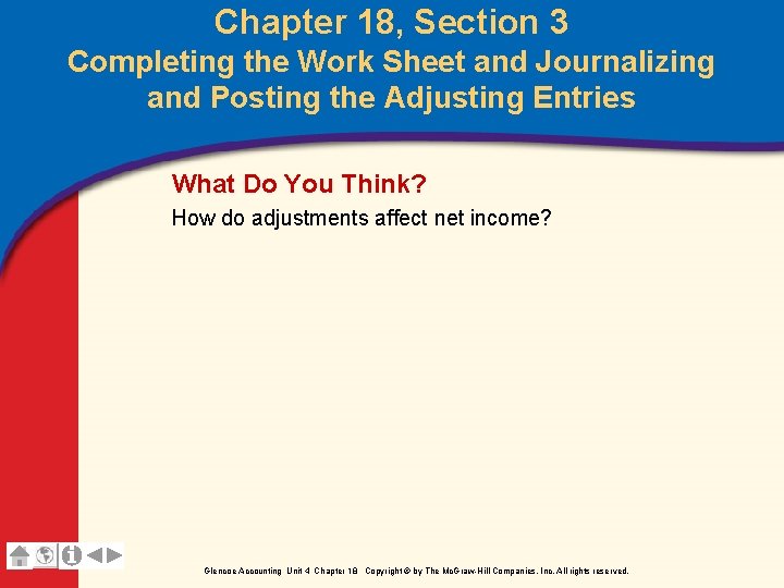 Chapter 18, Section 3 Completing the Work Sheet and Journalizing and Posting the Adjusting