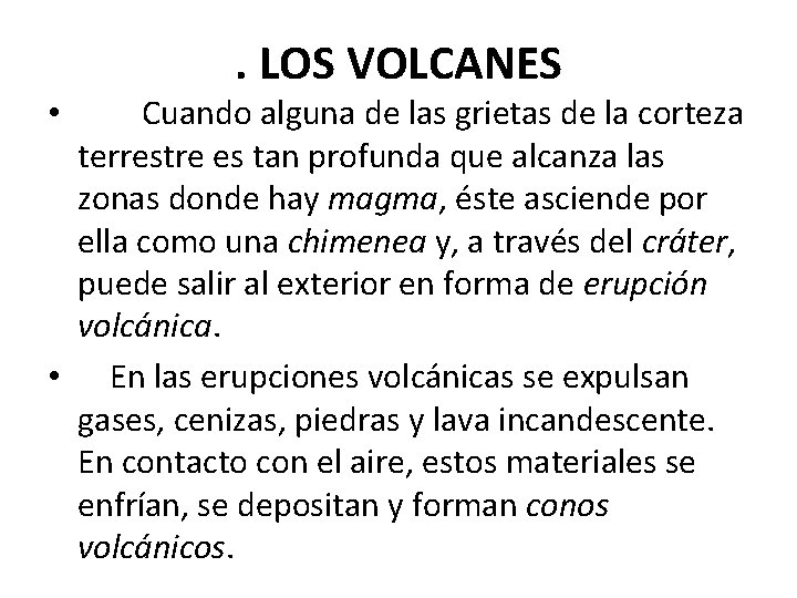 . LOS VOLCANES • Cuando alguna de las grietas de la corteza terrestre es