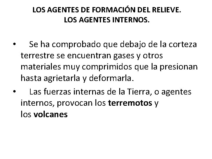  LOS AGENTES DE FORMACIÓN DEL RELIEVE. LOS AGENTES INTERNOS. • Se ha comprobado