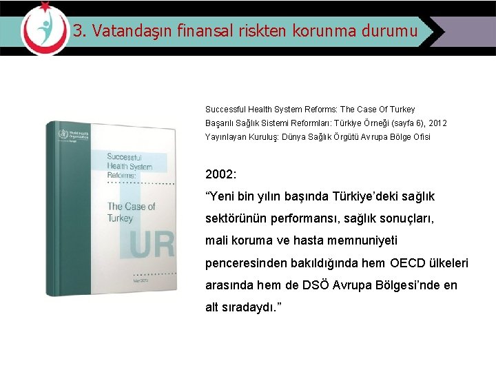 3. Vatandaşın finansal riskten korunma durumu Successful Health System Reforms: The Case Of Turkey