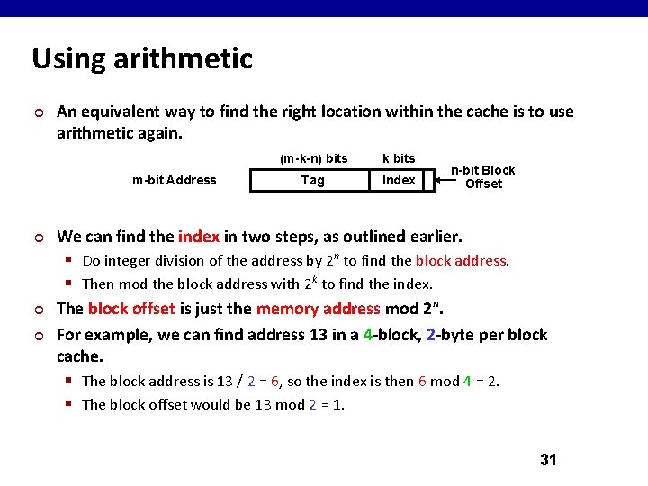Using arithmetic ¢ An equivalent way to find the right location within the cache