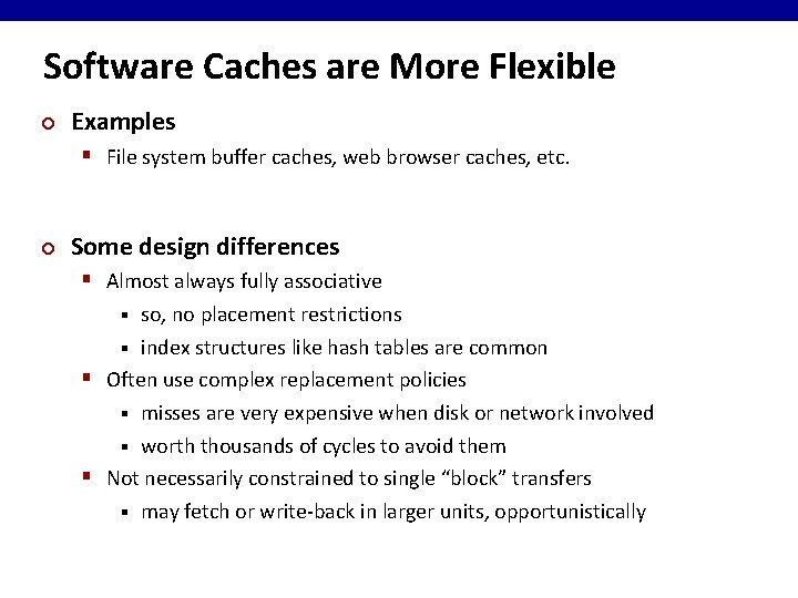 Software Caches are More Flexible ¢ Examples § File system buffer caches, web browser
