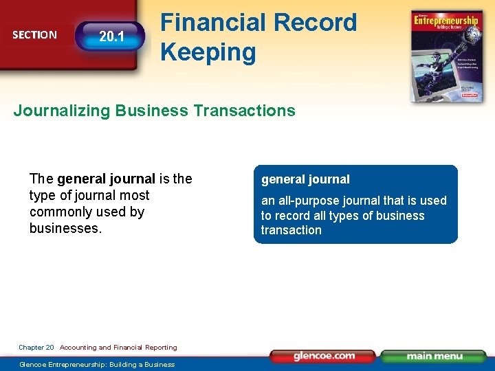 SECTION 20. 1 Financial Record Keeping Journalizing Business Transactions The general journal is the