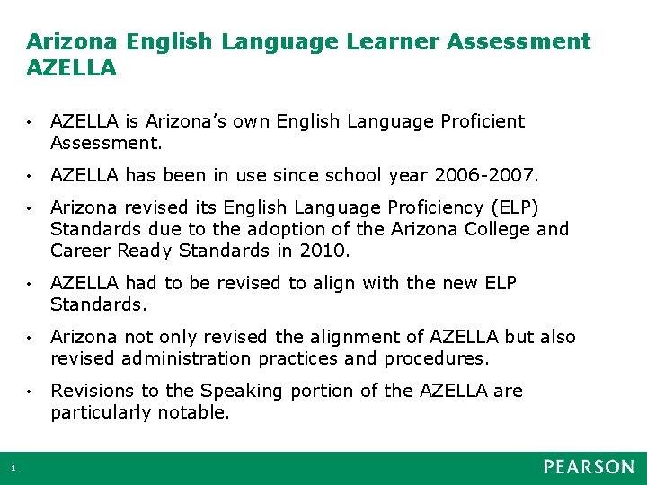 Arizona English Language Learner Assessment AZELLA 1 • AZELLA is Arizona’s own English Language