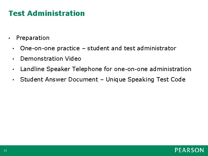 Test Administration Preparation • 21 • One-on-one practice – student and test administrator •