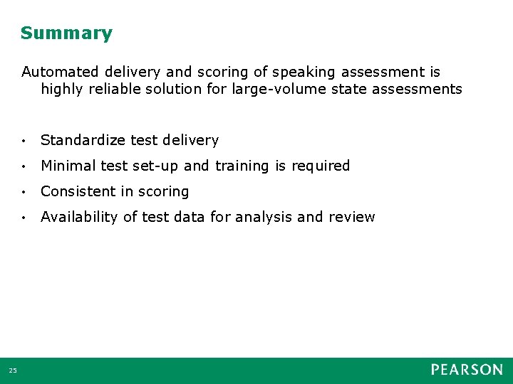 Summary Automated delivery and scoring of speaking assessment is highly reliable solution for large-volume