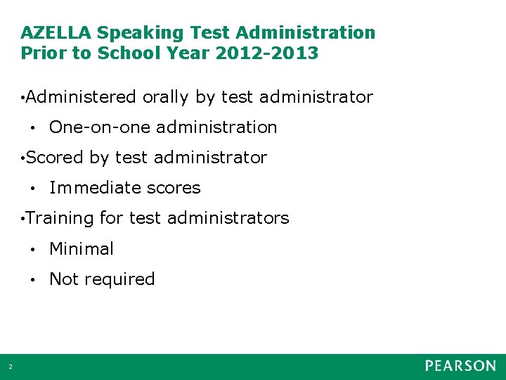 AZELLA Speaking Test Administration Prior to School Year 2012 -2013 • Administered orally by