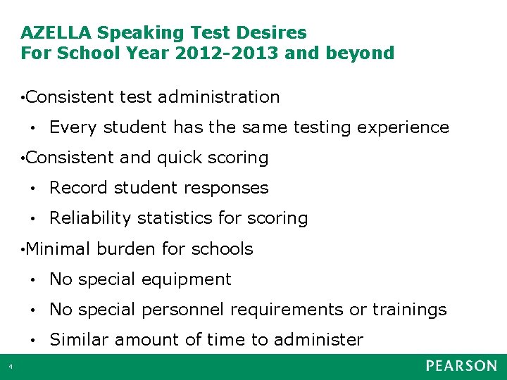 AZELLA Speaking Test Desires For School Year 2012 -2013 and beyond • Consistent test