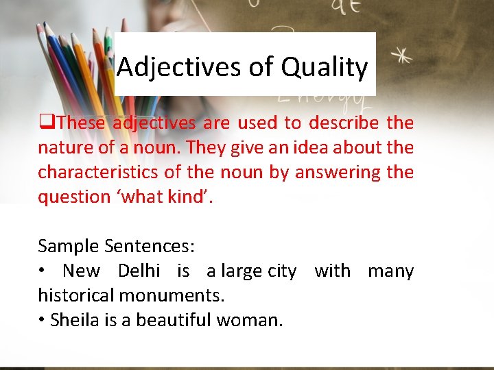 Adjectives of Quality q. These adjectives are used to describe the nature of a