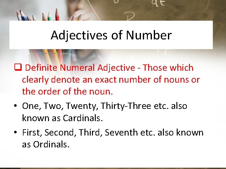 Adjectives of Number q Definite Numeral Adjective - Those which clearly denote an exact