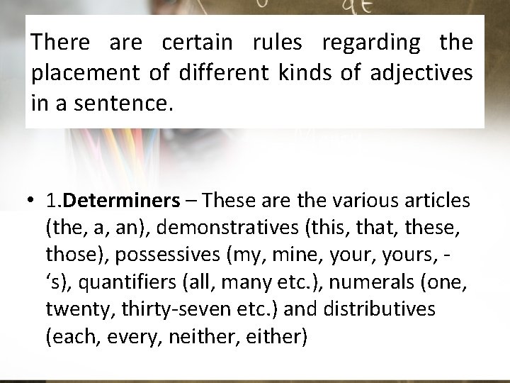 There are certain rules regarding the placement of different kinds of adjectives in a