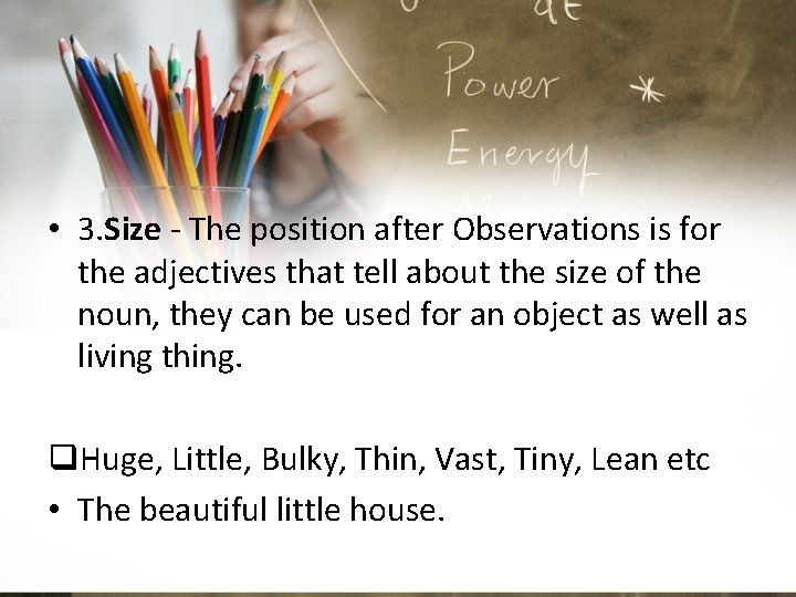  • 3. Size - The position after Observations is for the adjectives that