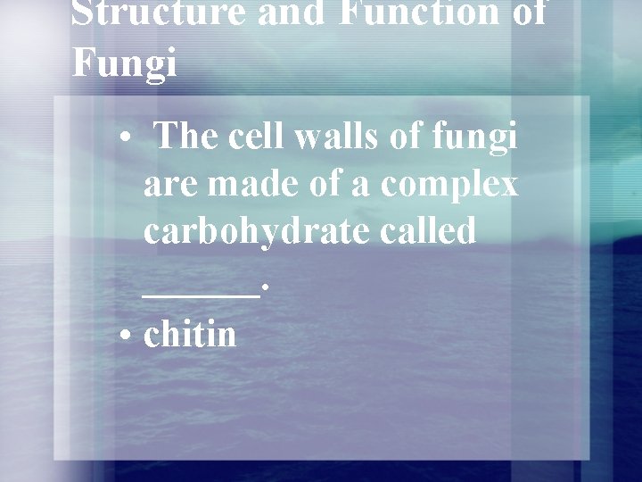 Structure and Function of Fungi • The cell walls of fungi are made of Structure and Function of Fungi • The cell walls of fungi are made of
