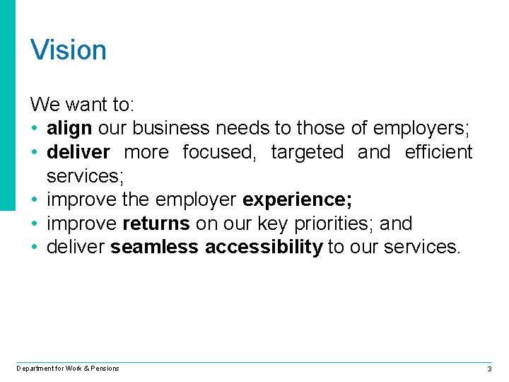 Vision We want to: • align our business needs to those of employers; •