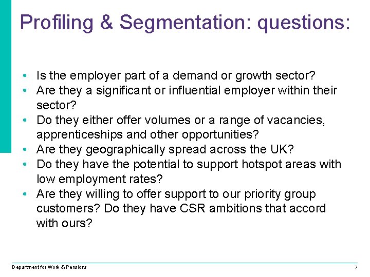 Profiling & Segmentation: questions: • Is the employer part of a demand or growth