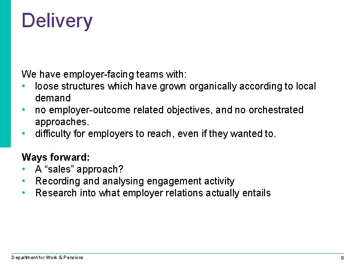 Delivery We have employer-facing teams with: • loose structures which have grown organically according