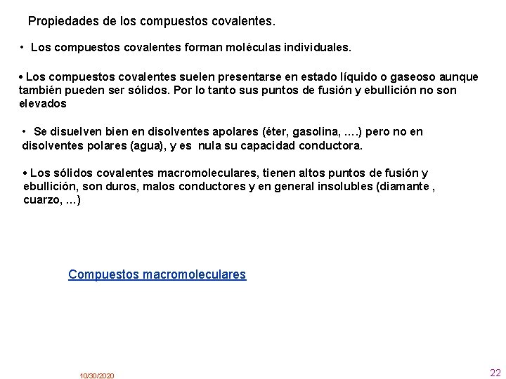 Propiedades de los compuestos covalentes. • Los compuestos covalentes forman moléculas individuales. • Los