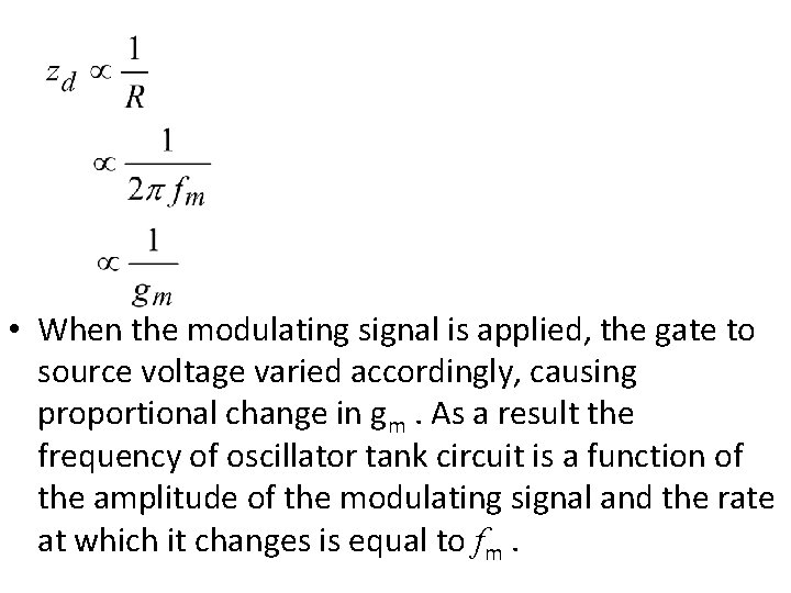  • When the modulating signal is applied, the gate to source voltage varied