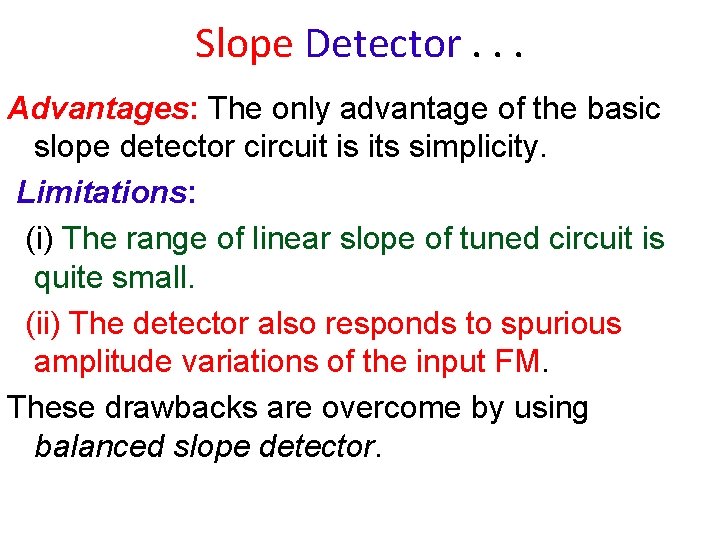 Slope Detector. . . Advantages: The only advantage of the basic slope detector circuit