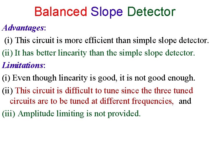 Balanced Slope Detector Advantages: (i) This circuit is more efficient than simple slope detector.