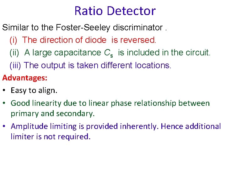 Ratio Detector Similar to the Foster-Seeley discriminator. (i) The direction of diode is reversed.
