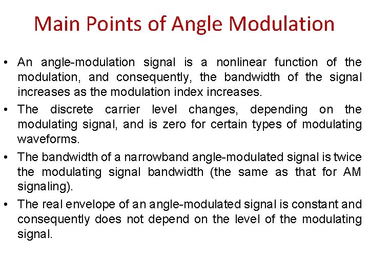 Main Points of Angle Modulation • An angle-modulation signal is a nonlinear function of