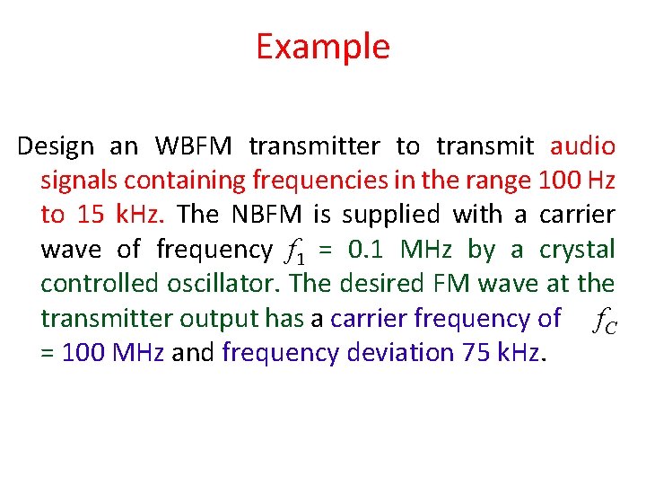 Example Design an WBFM transmitter to transmit audio signals containing frequencies in the range