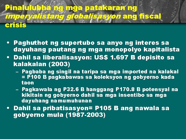 Pinalulubha ng mga patakaran ng imperyalistang globalisasyon ang fiscal crisis • Paghuthot ng supertubo