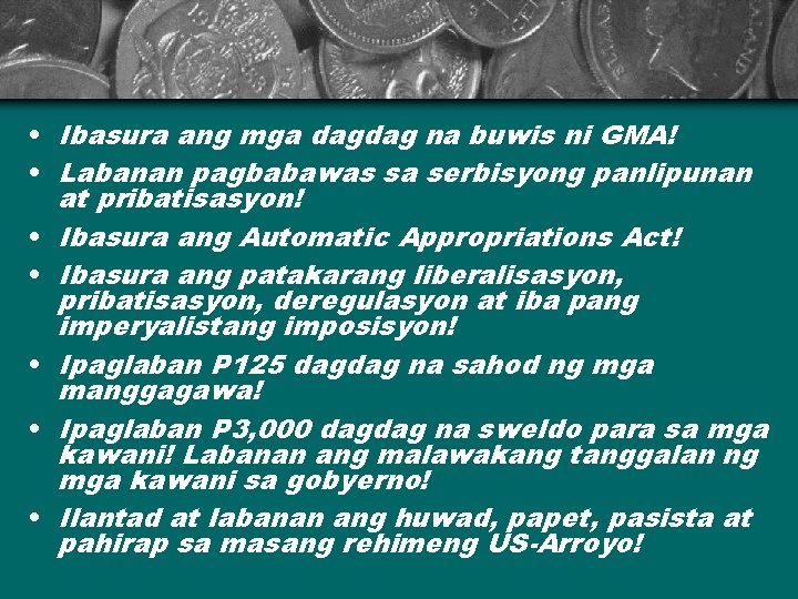  • Ibasura ang mga dagdag na buwis ni GMA! • Labanan pagbabawas sa