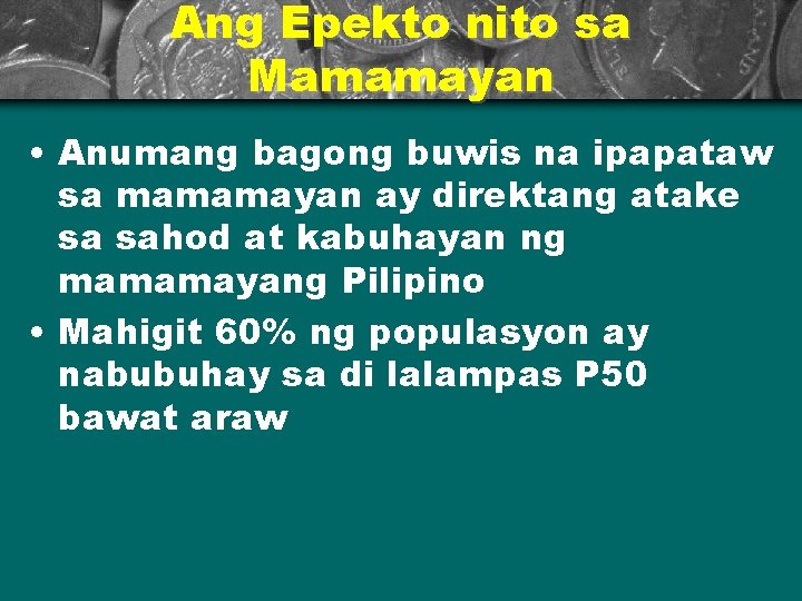Ang Epekto nito sa Mamamayan • Anumang bagong buwis na ipapataw sa mamamayan ay