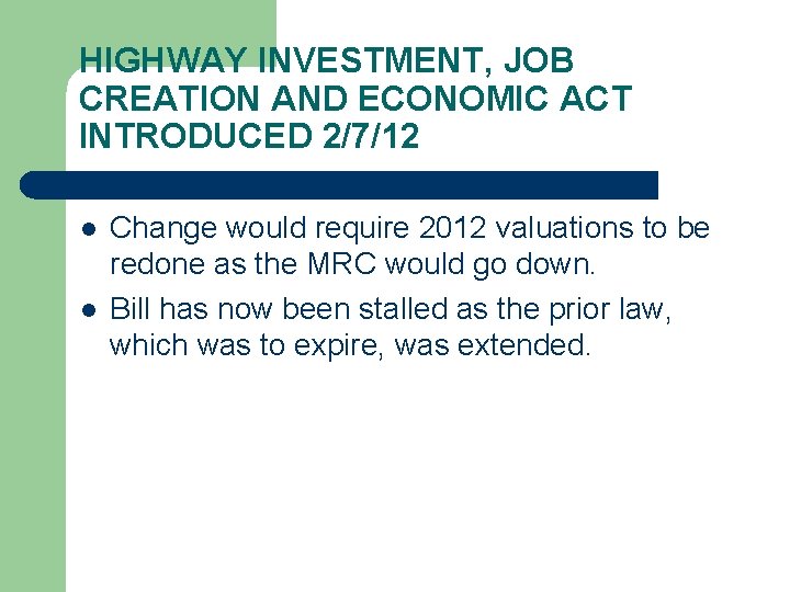 HIGHWAY INVESTMENT, JOB CREATION AND ECONOMIC ACT INTRODUCED 2/7/12 l l Change would require