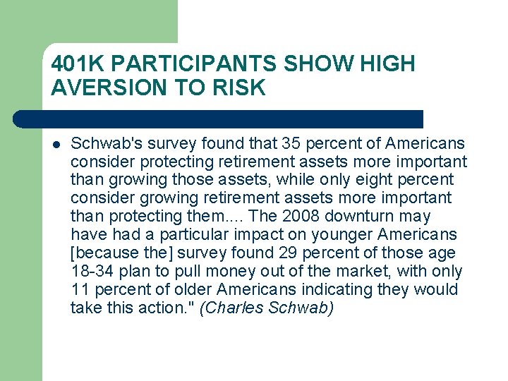 401 K PARTICIPANTS SHOW HIGH AVERSION TO RISK l Schwab's survey found that 35