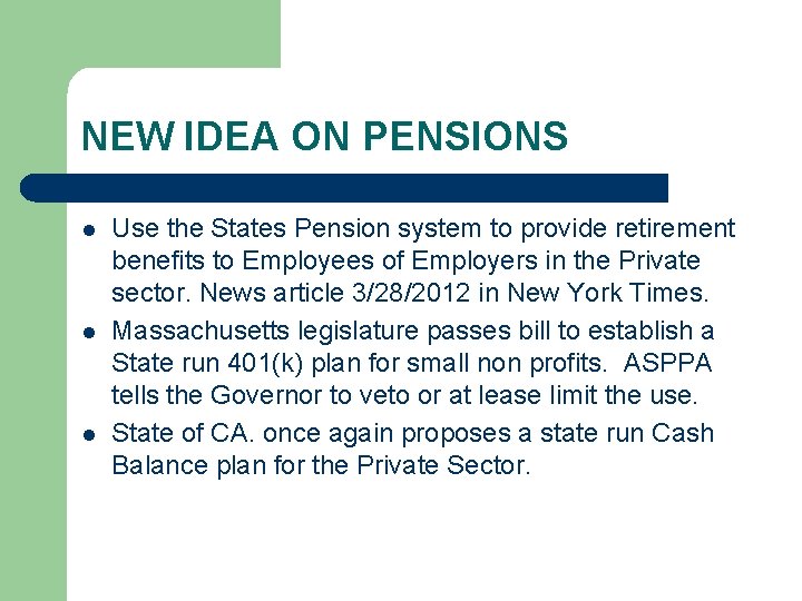 NEW IDEA ON PENSIONS l l l Use the States Pension system to provide