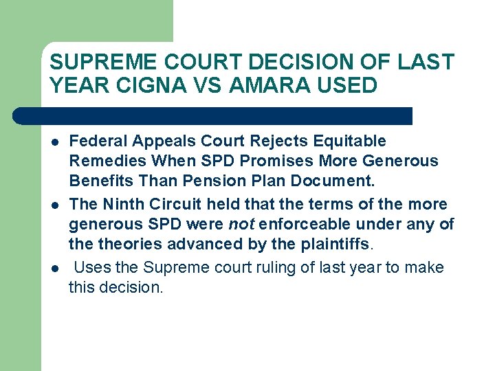 SUPREME COURT DECISION OF LAST YEAR CIGNA VS AMARA USED l l l Federal