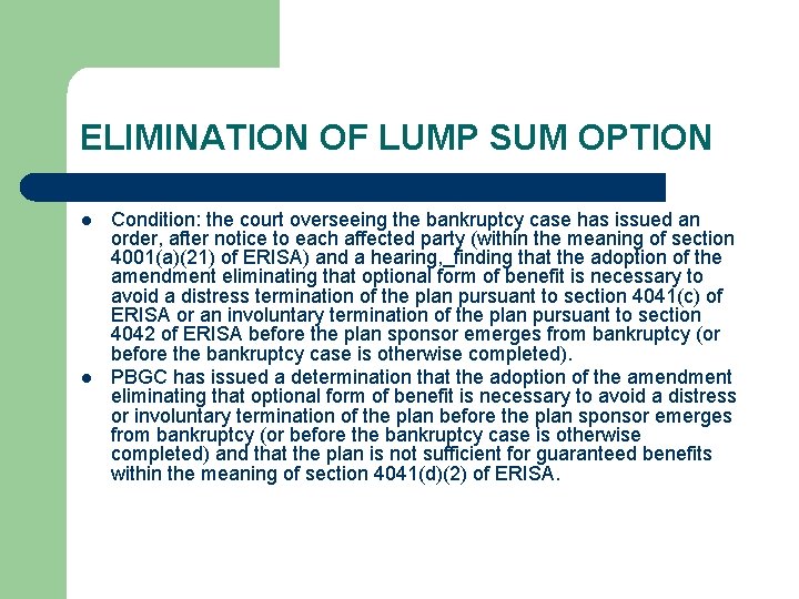 ELIMINATION OF LUMP SUM OPTION l l Condition: the court overseeing the bankruptcy case