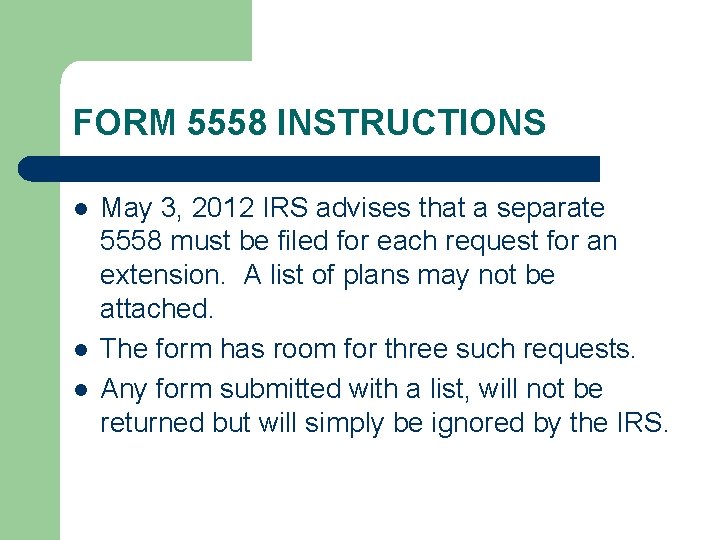 FORM 5558 INSTRUCTIONS l l l May 3, 2012 IRS advises that a separate