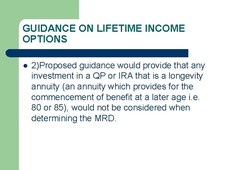 GUIDANCE ON LIFETIME INCOME OPTIONS l 2)Proposed guidance would provide that any investment in