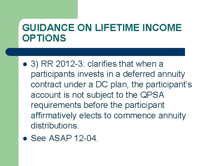 GUIDANCE ON LIFETIME INCOME OPTIONS l l 3) RR 2012 -3: clarifies that when