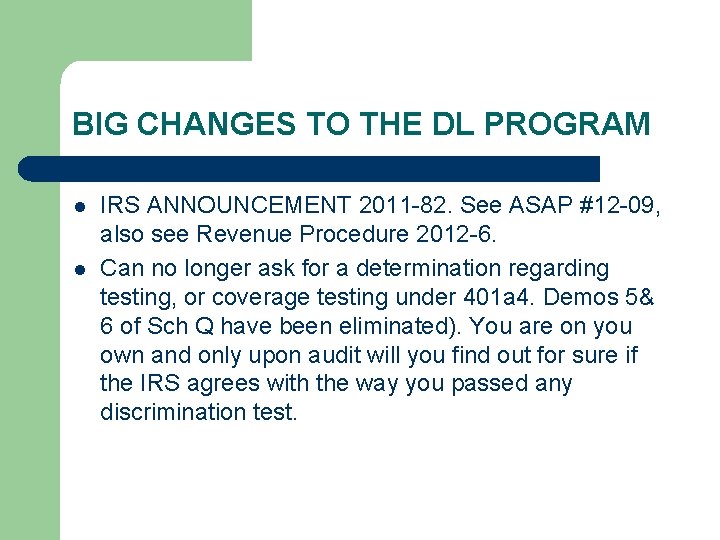 BIG CHANGES TO THE DL PROGRAM l l IRS ANNOUNCEMENT 2011 -82. See ASAP