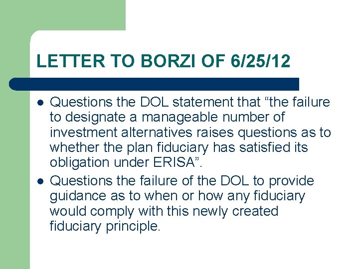 LETTER TO BORZI OF 6/25/12 l l Questions the DOL statement that “the failure