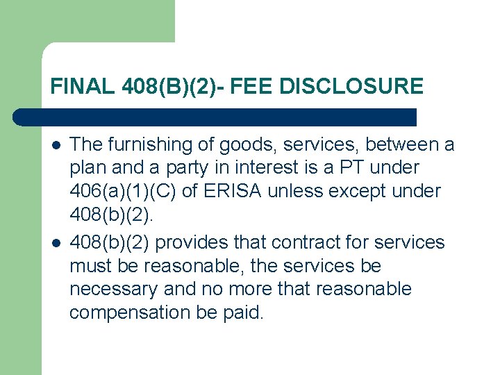 FINAL 408(B)(2)- FEE DISCLOSURE l l The furnishing of goods, services, between a plan