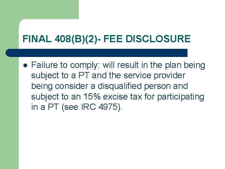 FINAL 408(B)(2)- FEE DISCLOSURE l Failure to comply: will result in the plan being