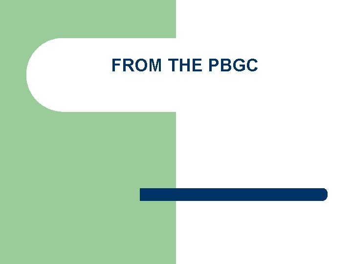 FROM THE PBGC 