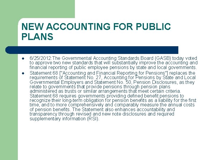 NEW ACCOUNTING FOR PUBLIC PLANS l l 6/25/2012: The Governmental Accounting Standards Board (GASB)