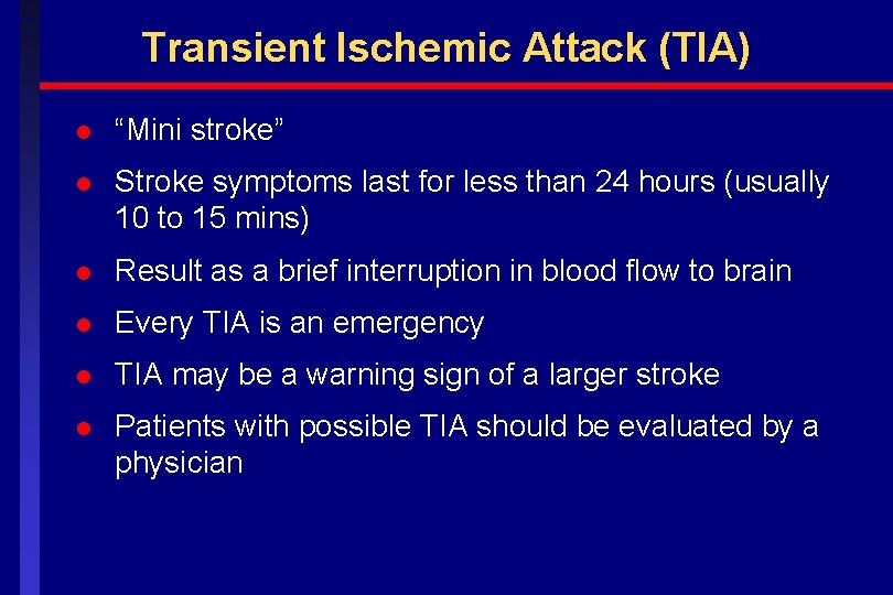 Transient Ischemic Attack (TIA) l “Mini stroke” l Stroke symptoms last for less than