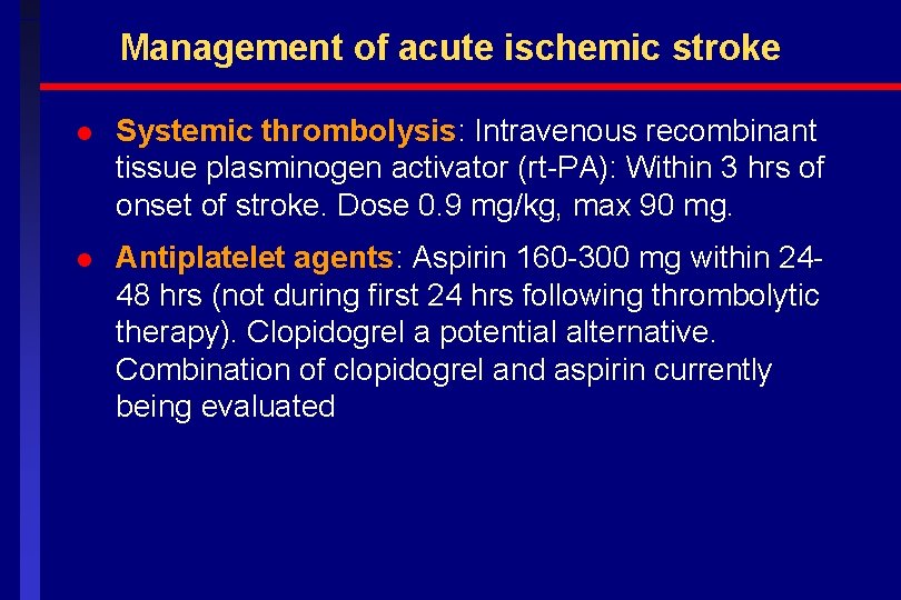 Management of acute ischemic stroke l Systemic thrombolysis: Intravenous recombinant tissue plasminogen activator (rt-PA):
