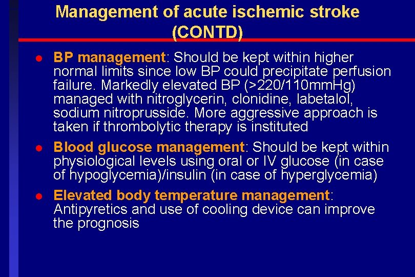 Management of acute ischemic stroke (CONTD) l l l BP management: Should be kept