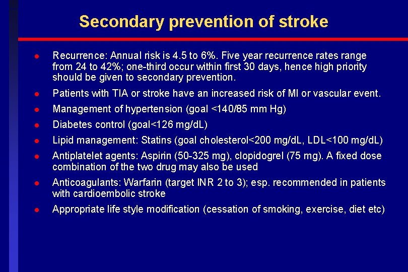 Secondary prevention of stroke l Recurrence: Annual risk is 4. 5 to 6%. Five