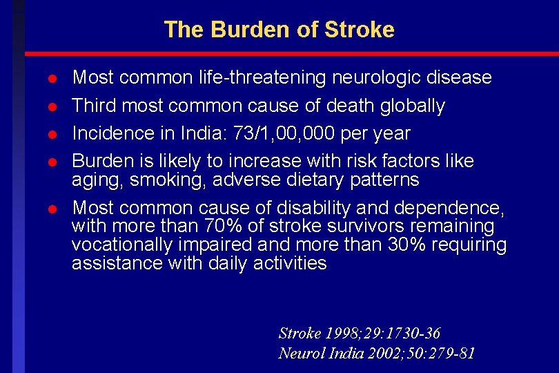 The Burden of Stroke l l l Most common life-threatening neurologic disease Third most