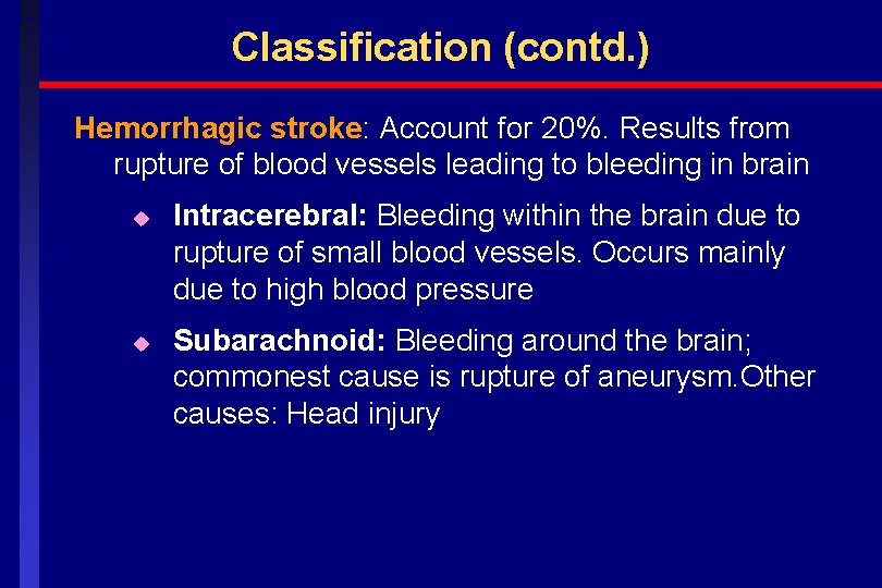 Classification (contd. ) Hemorrhagic stroke: Account for 20%. Results from rupture of blood vessels